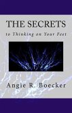 The Secrets to Thinking on Your Feet: How to Be Confident and Prepared in Unpredictable Situations