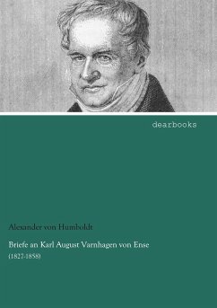 Briefe an Karl August Varnhagen von Ense - Humboldt, Alexander von