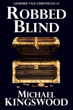 Robbed Blind (Glimmer Vale Chronicles, #4) (eBook, ePUB) - Kingswood, Michael