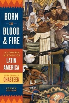 Born in Blood and Fire - Chasteen, John Charles (University of North Carolina, Chapel Hill)