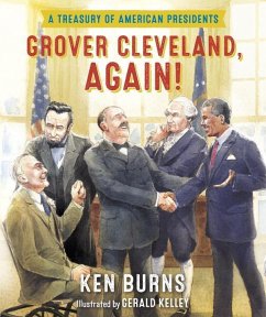 Grover Cleveland, Again!: A Treasury of American Presidents - Burns, Kenneth