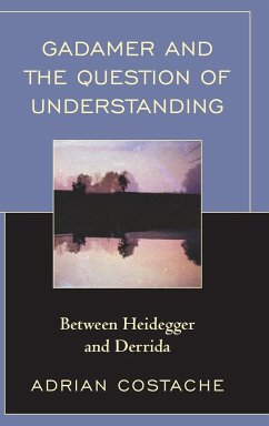 Gadamer and the Question of Understanding - Costache, Adrian