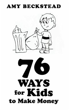 76 Ways For Kids To Make Money - Beckstead, Amy