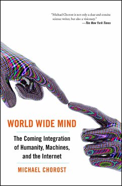 World Wide Mind: The Coming Integration of Humanity, Machines, and the Internet - Chorost, Michael