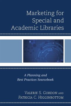 Marketing for Special and Academic Libraries - Gordon, Valerie S.; Higginbottom, Patricia C.