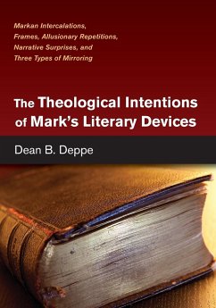 The Theological Intentions of Mark's Literary Devices - Deppe, Dean B