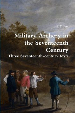 Military Archery in the Seventeenth Century - Fox, E. T.