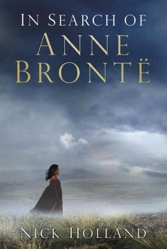 In Search of Anne Brontë - Holland, Nick