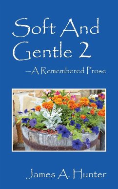 Soft And Gentle 2 ---A Remembered Prose - Hunter, James A