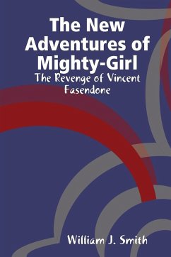 The New Adventures of Mighty-Girl - Smith, William J.