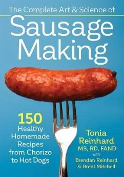 Complete Art and Science of Sausage Making - Reinhard, Tonia