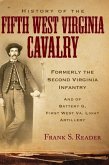 History of the Fifth West Virginia Cavalry: Formerly the Second Virginia Infantry, and of Battery G, 1st West Virginia Light Artillery