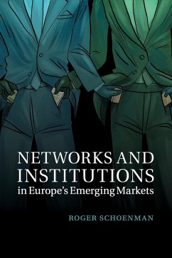 Networks and Institutions in Europe's Emerging Markets - Schoenman, Roger