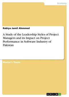 A Study of the Leadership Styles of Project Managers and its Impact on Project Performance in Software Industry of Pakistan - Ahmmed, Rabiya Jamil