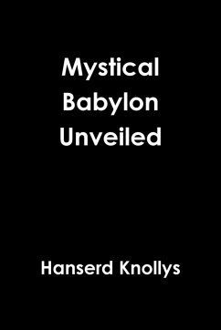 Mystical Babylon Unveiled - Knollys, Hanserd