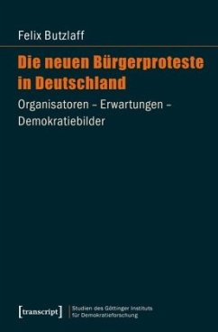 Die neuen Bürgerproteste in Deutschland - Butzlaff, Felix