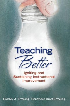 Teaching Better - Ermeling, Bradley A.; Graff-Ermeling, Genevieve J.