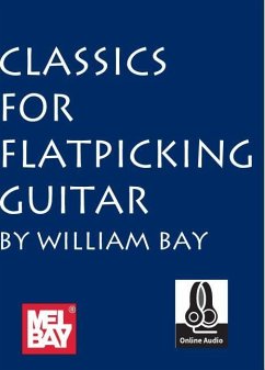 Classics for Flatpicking Guitar - Bay, William