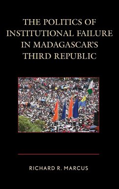 The Politics of Institutional Failure in Madagascar's Third Republic - Marcus, Richard R.
