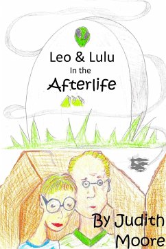 Leo and Lulu in the Afterlife - Moore, Judith