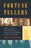 Fortune Tellers: The Story of America S First Economic Forecasters