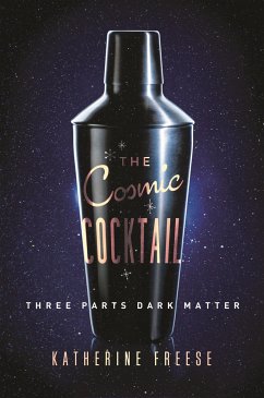 The Cosmic Cocktail - Freese, Katherine