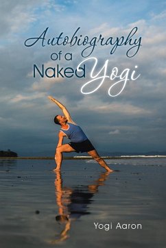 Autobiography of a Naked Yogi - Aaron, Yogi