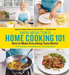 Sara Moulton's Home Cooking 101: How to Make Everything Taste Better - Moulton, Sara