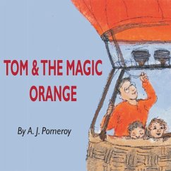 Tom and the Magic Orange - A J Pomeroy