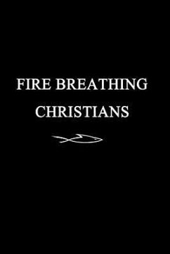 Fire Breathing Christians: The Common Believer's Call to Reformation, Revival, and Revolution - Buss, Scott Alan