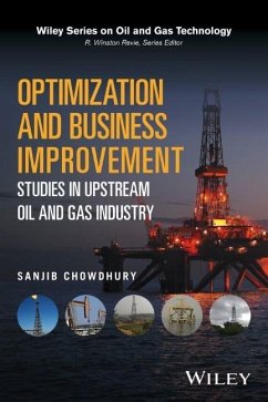 Optimization and Business Improvement Studies in Upstream Oil and Gas Industry - Chowdhury, Sanjib