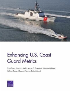 Enhancing U.S. Coast Guard Metrics - Savitz, Scott; Willis, Henry H.; Davenport, Aaron C.