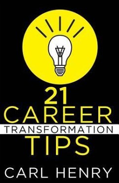 21 Career Transformation Tips - Henry, Carl