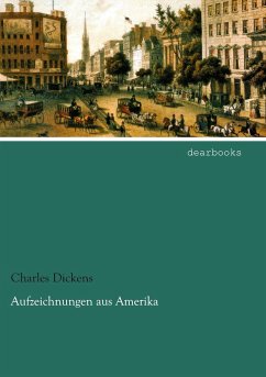 Aufzeichnungen aus Amerika - Dickens, Charles