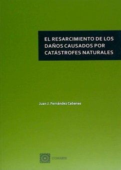 El resarcimiento de los daños causados por catástrofes naturales - Fernández Cabanas, Juan J.