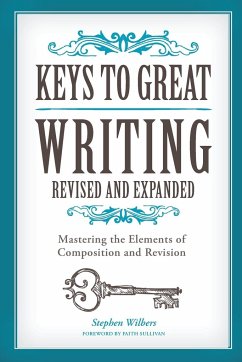 Keys to Great Writing Revised and Expanded - Wilbers, Stephen