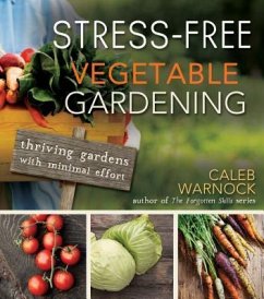 Stress-Free Vegetable Gardening - Warnock, Caleb