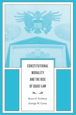 Constitutional Morality and the Rise of Quasi-Law - Frohnen, Bruce P; Carey, George W