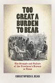 Too Great a Burden to Bear: The Struggle and Failure of the Freedmen's Bureau in Texas