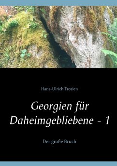 Georgien für Daheimgebliebene - 1 - Trosien, Hans-Ulrich