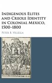 Indigenous Elites and Creole Identity in Colonial Mexico, 1500-1800