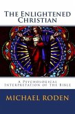 The Enlightened Christian: A Psychological Interpretation of the Bible