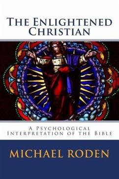 The Enlightened Christian: A Psychological Interpretation of the Bible - Roden, Michael