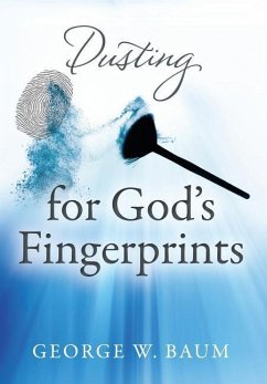 Dusting for God's Fingerprints - Baum, George W