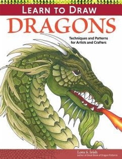 Learn to Draw Dragons: Exercises and Patterns for Artists and Crafters - Irish, Lora S.