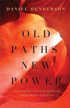 Old Paths, New Power - Henderson, Daniel