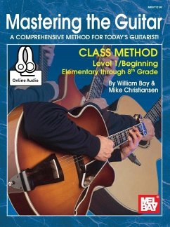 Mastering the Guitar Class Method Elementary to 8th Grade - William Bay