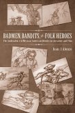 Badmen, Bandits, and Folk Heroes: The Ambivalence of Mexican American Identity in Literature and Film