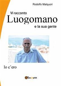 Vi racconto Lungomano e la sua gente (eBook, PDF) - Malquori, Rodolfo