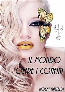 Il mondo oltre i confini (eBook, ePUB) - Gastaldi, Noemi